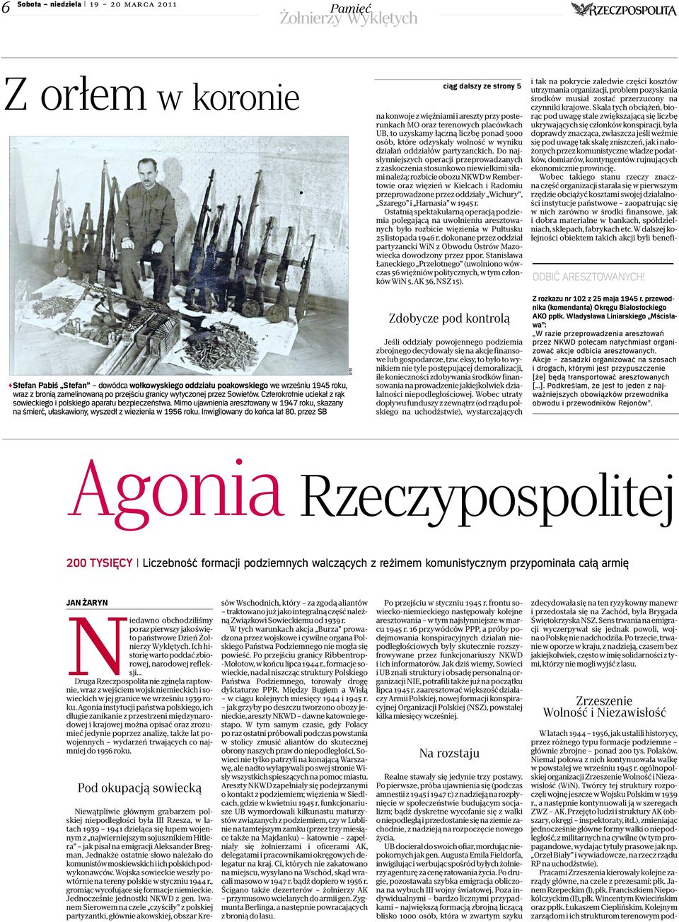 Mimo ujawnienia aresztowany w 1947 roku, skazany na śmierć, ułaskawiony, wyszedł z wiezienia w 1956 roku. Inwigilowany do końca lat 80.