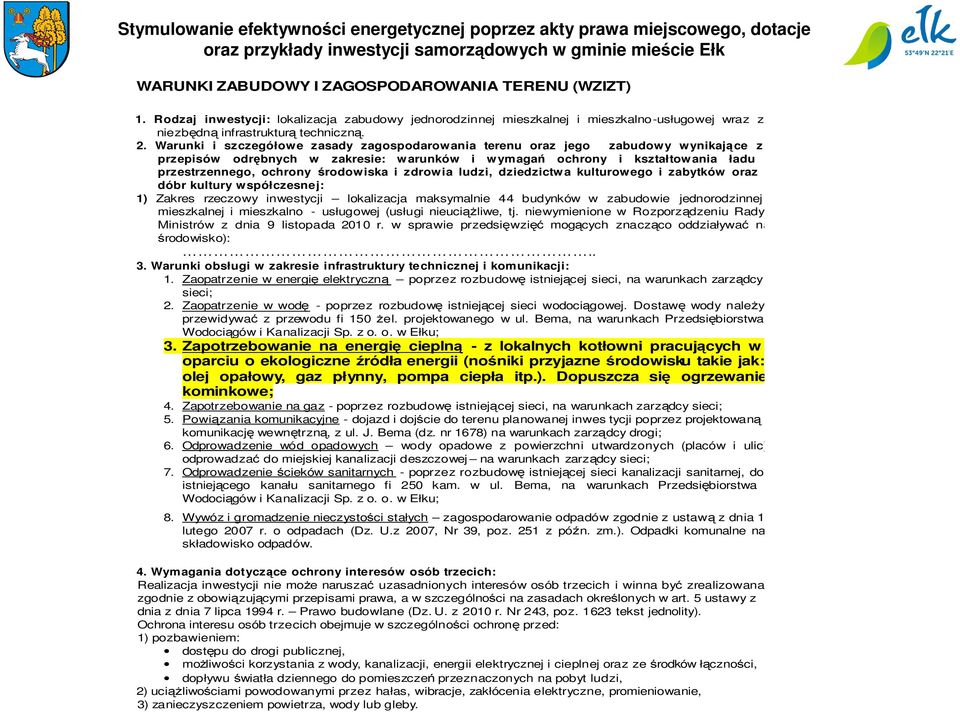 i zdrowia ludzi, dziedzictwa kulturowego i zabytków oraz dóbr kultury współczesnej: 1) Zakres rzeczowy inwestycji lokalizacja maksymalnie 44 budynków w zabudowie jednorodzinnej mieszkalnej i