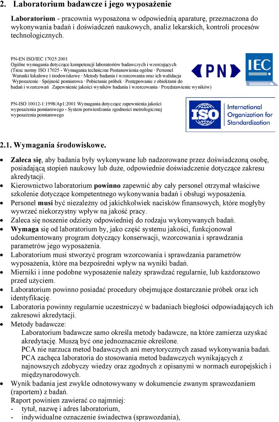 PN-EN ISO/IEC 17025:2001 Ogólne wymagania dotyczące kompetencji laboratoriów badawczych i wzorcujących (Tresc normy ISO 17025 - Wymagania techniczne Postanowienia ogólne Personel Warunki lokalowe i