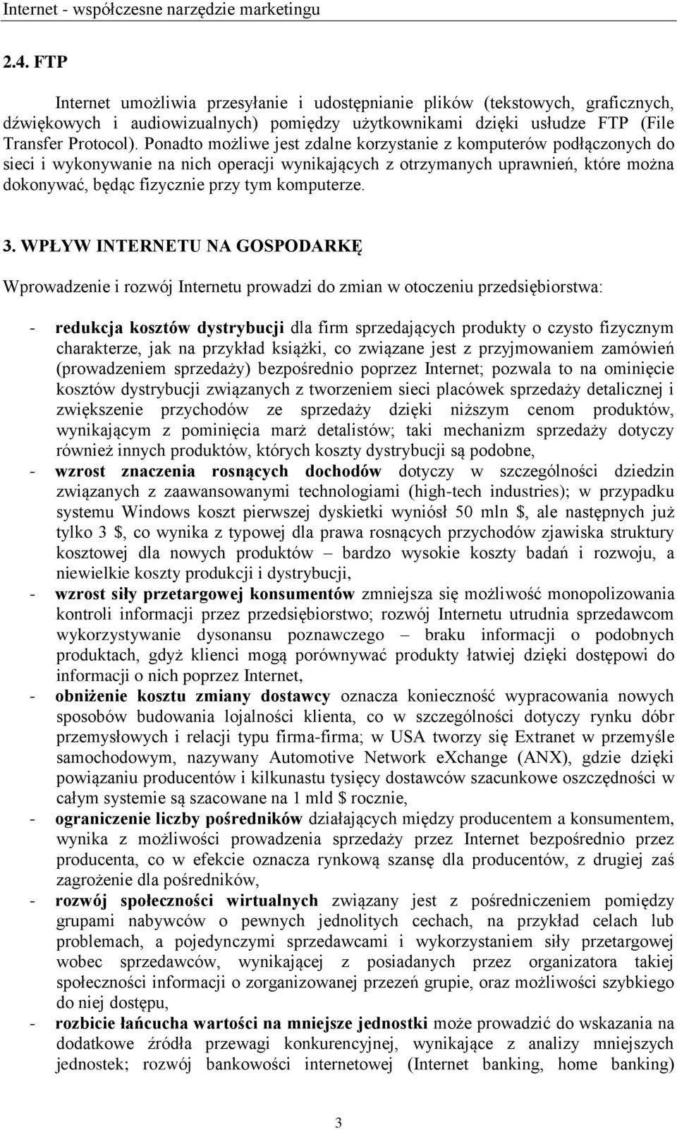 Ponadto możliwe jest zdalne korzystanie z komputerów podłączonych do sieci i wykonywanie na nich operacji wynikających z otrzymanych uprawnień, które można dokonywać, będąc fizycznie przy tym