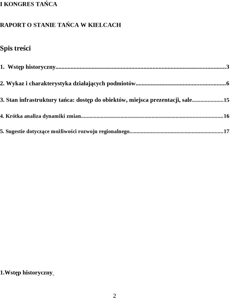 Stan infrastruktury tańca: dostęp do obiektów, miejsca prezentacji, sale...15 4.