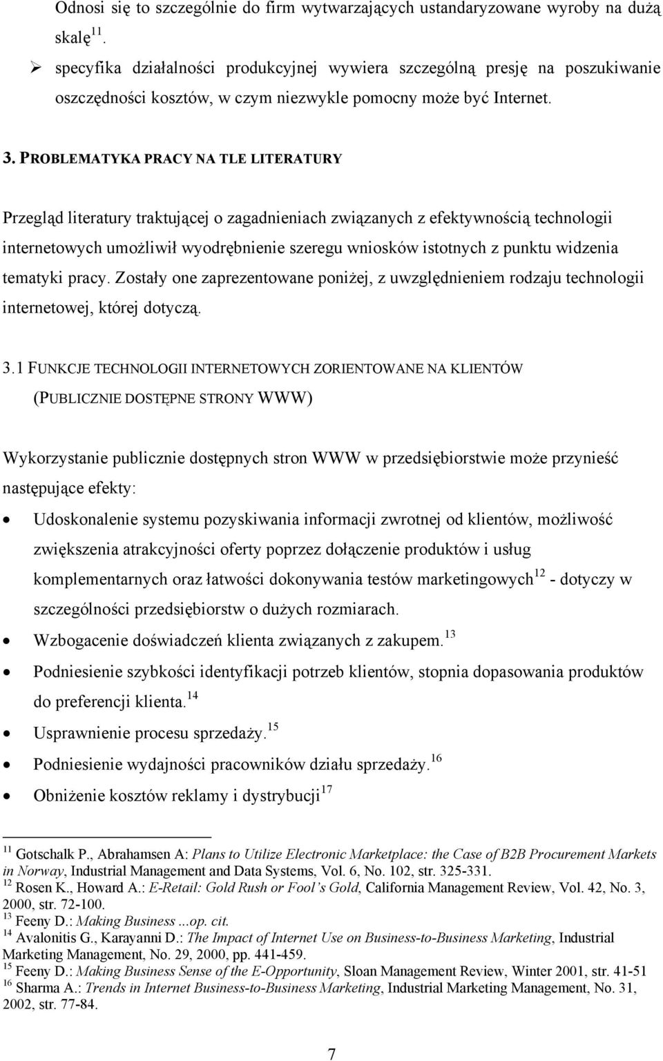 PROBLEMATYKA PRACY NA TLE LITERATURY Przegląd literatury traktującej o zagadnieniach związanych z efektywnością technologii umożliwił wyodrębnienie szeregu wniosków istotnych z punktu widzenia