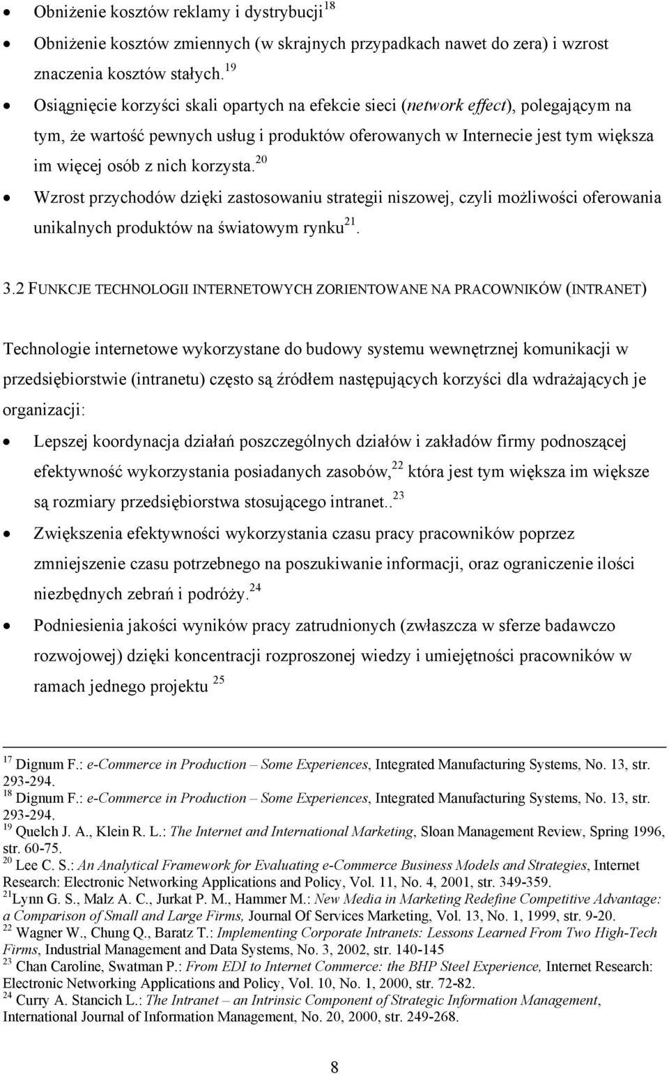 korzysta. 20 Wzrost przychodów dzięki zastosowaniu strategii niszowej, czyli możliwości oferowania unikalnych produktów na światowym rynku 21. 3.