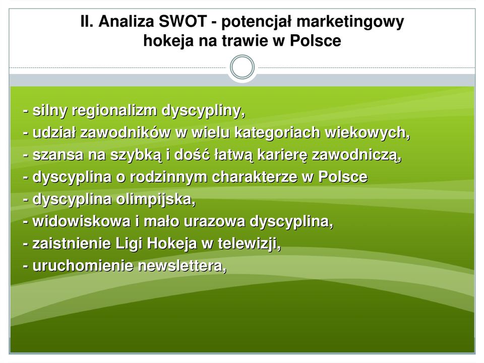 karierę zawodniczą, - dyscyplina o rodzinnym charakterze w Polsce - dyscyplina olimpijska, -