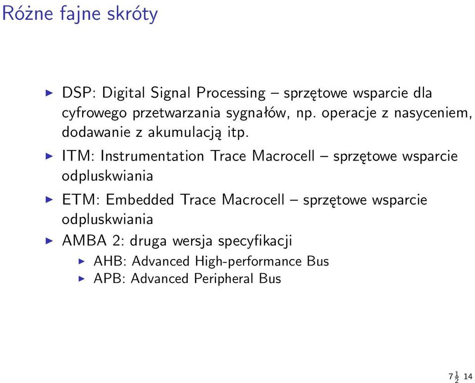 ITM: Instrumentation Trace Macrocell sprzętowe wsparcie odpluskwiania ETM: Embedded Trace Macrocell