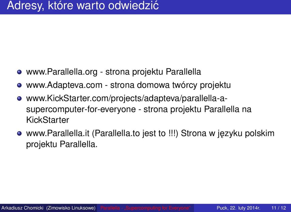com/projects/adapteva/parallella-asupercomputer-for-everyone - strona projektu Parallella na KickStarter www.