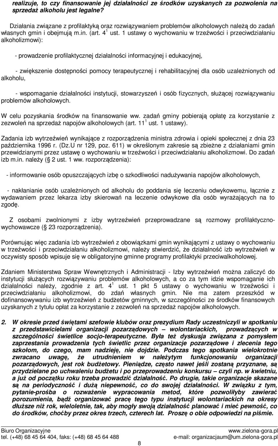 1 ustawy o wychowaniu w trzewoci i przeciwdziałaniu alkoholizmowi): - prowadzenie profilaktycznej działalnoci informacyjnej i edukacyjnej, - zwikszenie dostpnoci pomocy terapeutycznej i