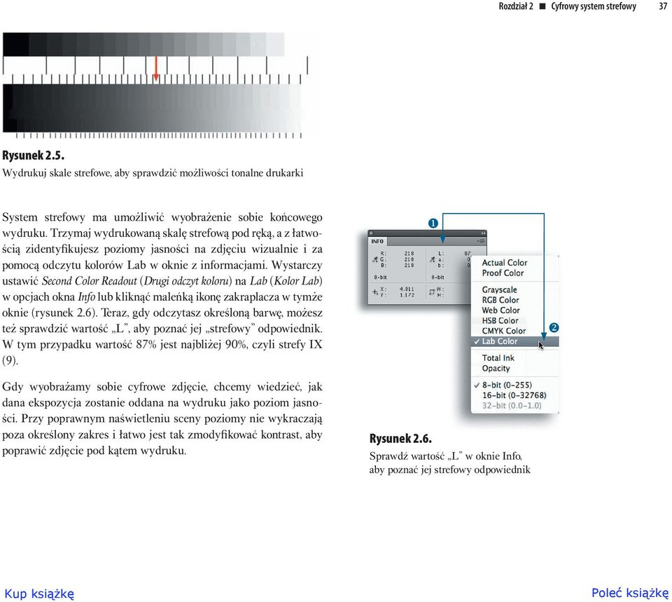 Wystarczy ustawić Second Color Readout (Drugi odczyt koloru) na Lab (Kolor Lab) w opcjach okna Info lub kliknąć maleńką ikonę zakraplacza w tymże oknie (rysunek 2.6).