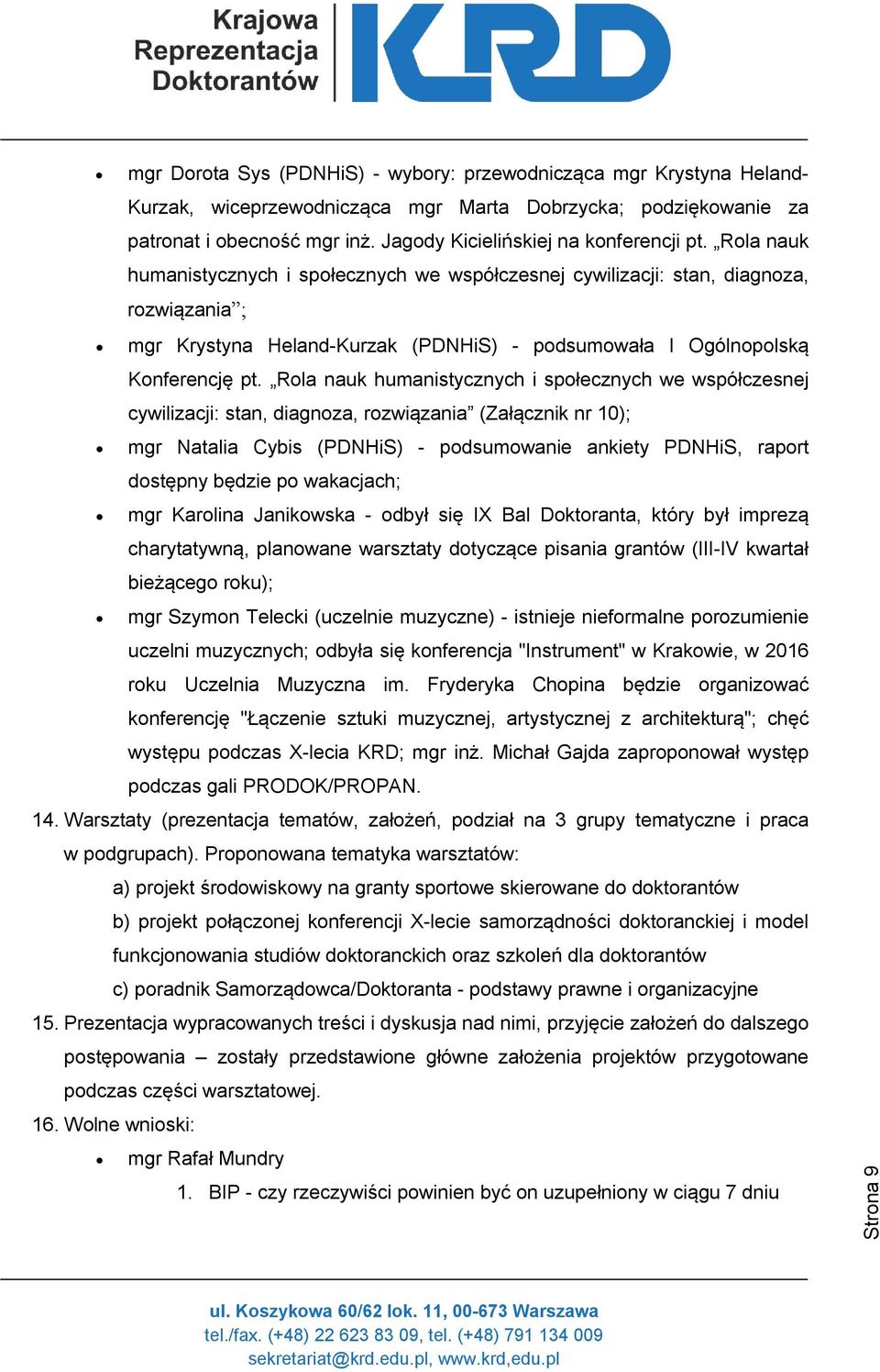 Rola nauk humanistycznych i społecznych we współczesnej cywilizacji: stan, diagnoza, rozwiązania ; mgr Krystyna Heland-Kurzak (PDNHiS) - podsumowała I Ogólnopolską Konferencję pt.