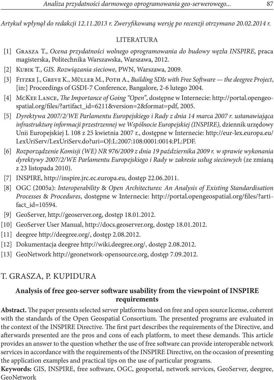 [3] Fitzke J., Greve K., Müller M., Poth A., Building SDIs with Free Software the deegree Project, [in:] Proceedings of GSDI-7 Conference, Bangalore, 2-6 lutego 2004.