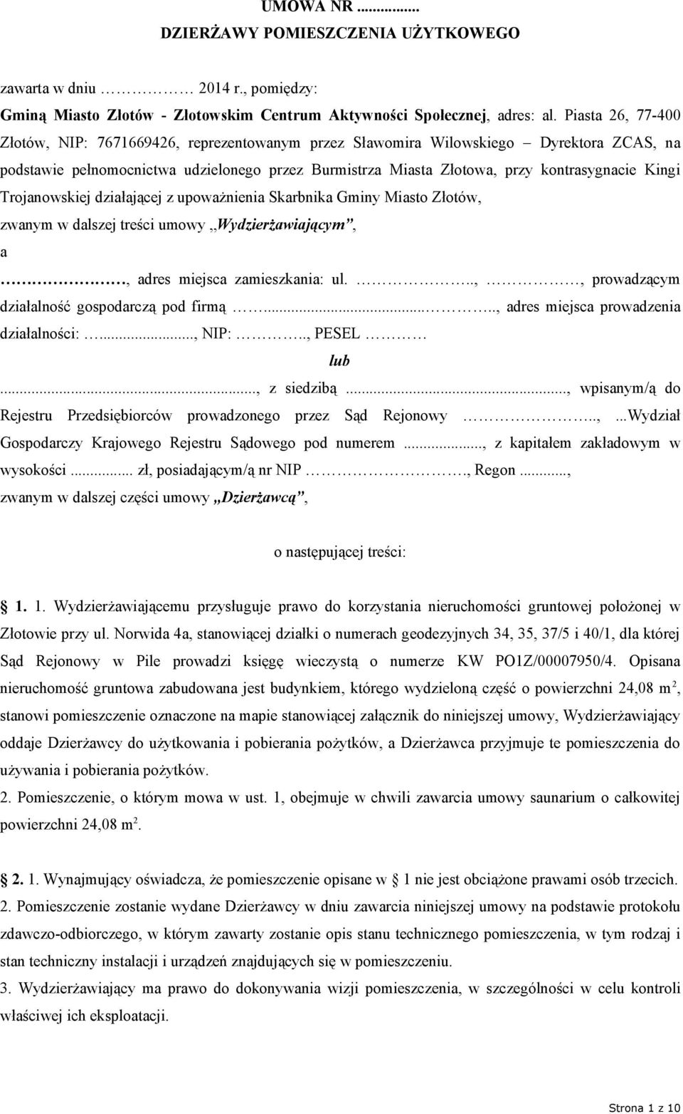 Kingi Trojanowskiej działającej z upoważnienia Skarbnika Gminy Miasto Złotów, zwanym w dalszej treści umowy Wydzierżawiającym, a, adres miejsca zamieszkania: ul.