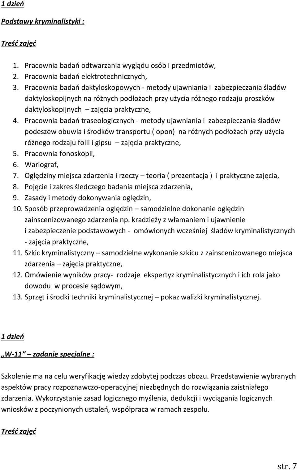 Pracownia badań traseologicznych - metody ujawniania i zabezpieczania śladów podeszew obuwia i środków transportu ( opon) na różnych podłożach przy użycia różnego rodzaju folii i gipsu zajęcia