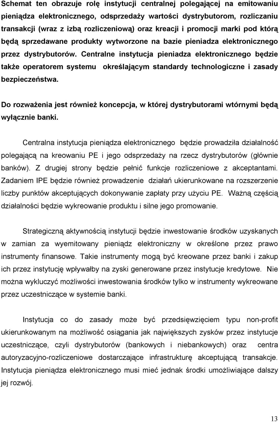 Centralne instytucja pieniadza elektronicznego będzie także operatorem systemu określającym standardy technologiczne i zasady bezpieczeństwa.