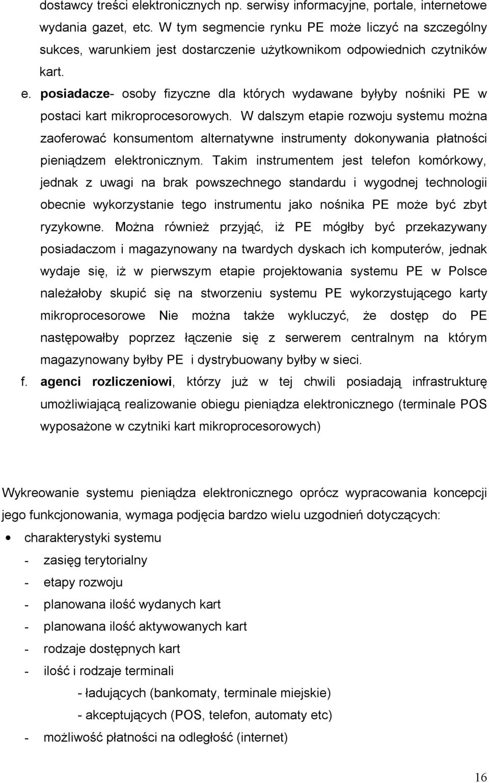 posiadacze- osoby fizyczne dla których wydawane byłyby nośniki PE w postaci kart mikroprocesorowych.