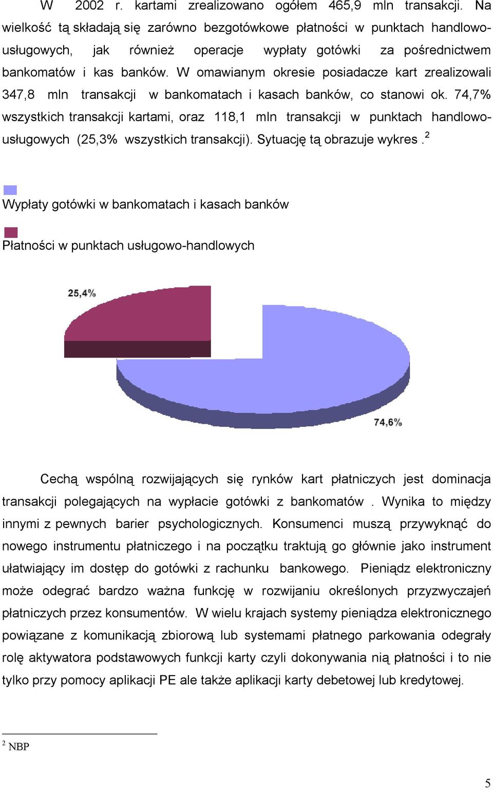 W omawianym okresie posiadacze kart zrealizowali 347,8 mln transakcji w bankomatach i kasach banków, co stanowi ok.