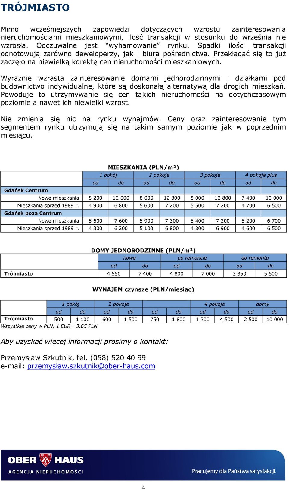 Wyraźnie wzrasta zainteresowanie domami jednorodzinnymi i działkami pod budownictwo indywidualne, które są doskonałą alternatywą dla drogich mieszkań.