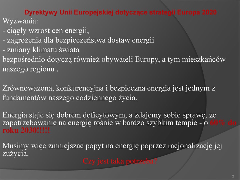 Zrównoważona, konkurencyjna i bezpieczna energia jest jednym z fundamentów naszego codziennego życia.