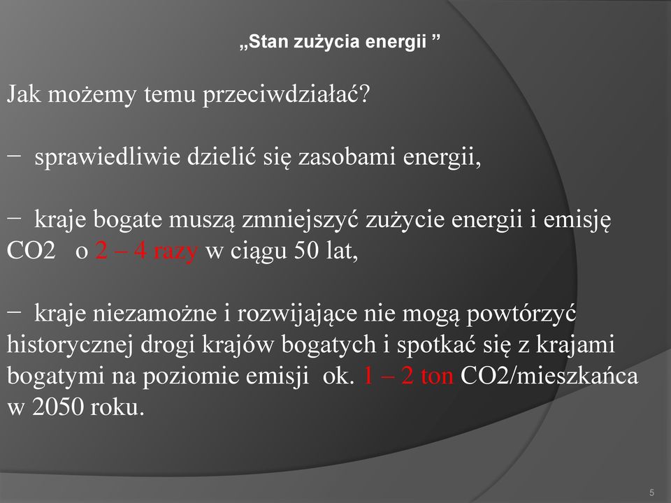 i emisję CO2 o 2 4 razy w ciągu 50 lat, kraje niezamożne i rozwijające nie mogą powtórzyć