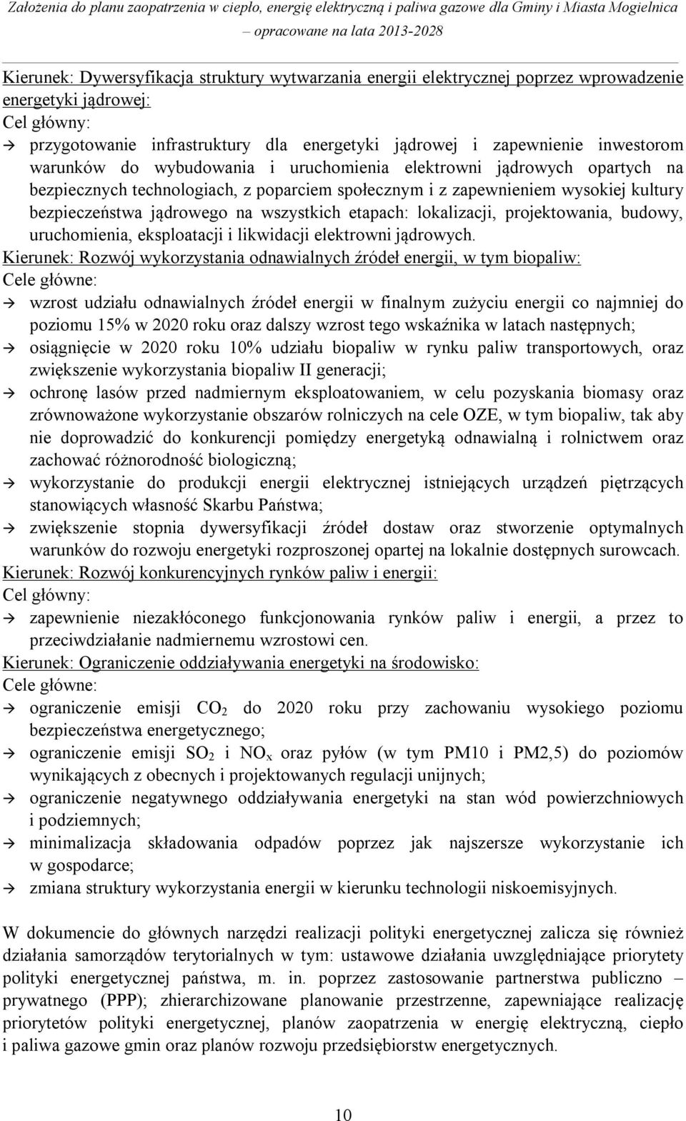 etapach: lokalizacji, projektowania, budowy, uruchomienia, eksploatacji i likwidacji elektrowni jądrowych.