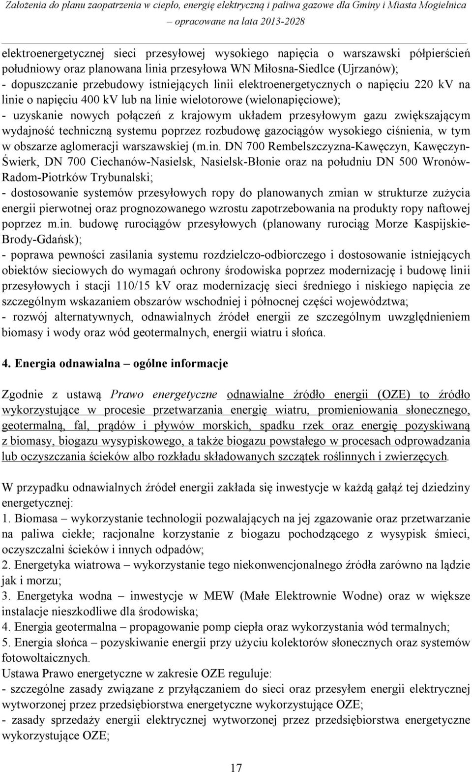 wydajność techniczną systemu poprzez rozbudowę gazociągów wysokiego ciśnienia, w tym w obszarze aglomeracji warszawskiej (m.in.