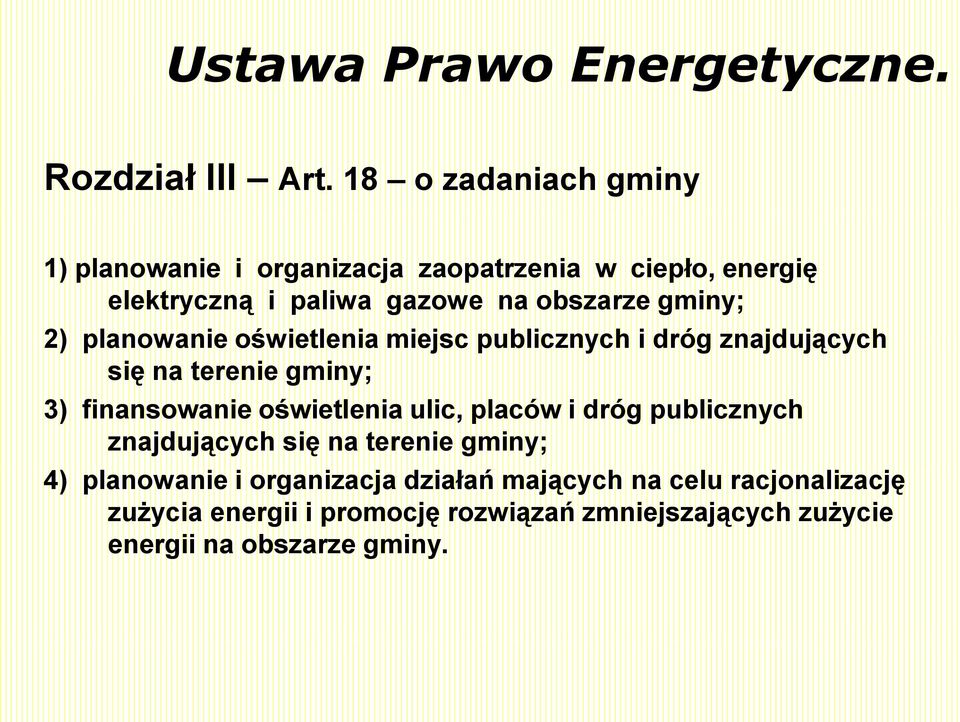 2) planowanie oświetlenia miejsc publicznych i dróg znajdujących się na terenie gminy; 3) finansowanie oświetlenia ulic, placów