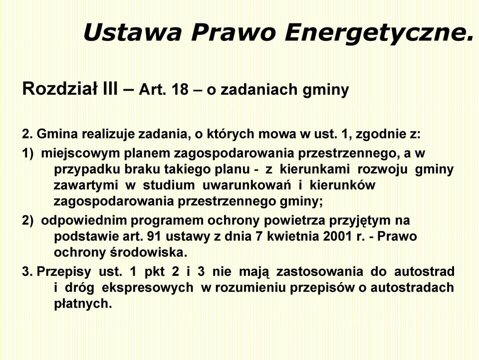 studium uwarunkowań i kierunków zagospodarowania przestrzennego gminy; 2) odpowiednim programem ochrony powietrza przyjętym na podstawie art.