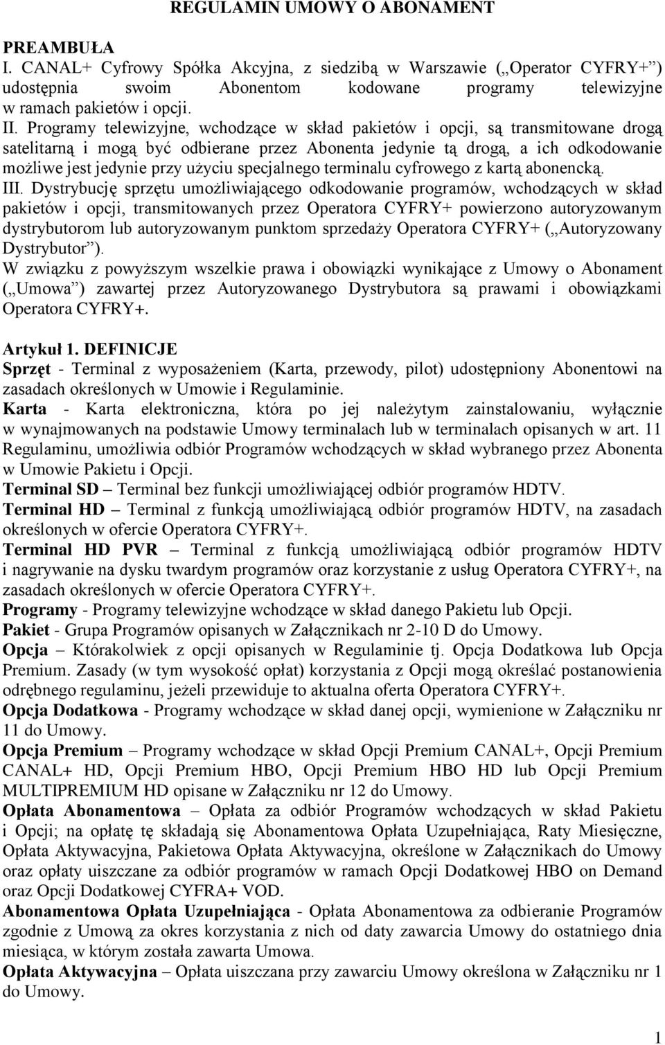 użyciu specjalnego terminalu cyfrowego z kartą abonencką. III.