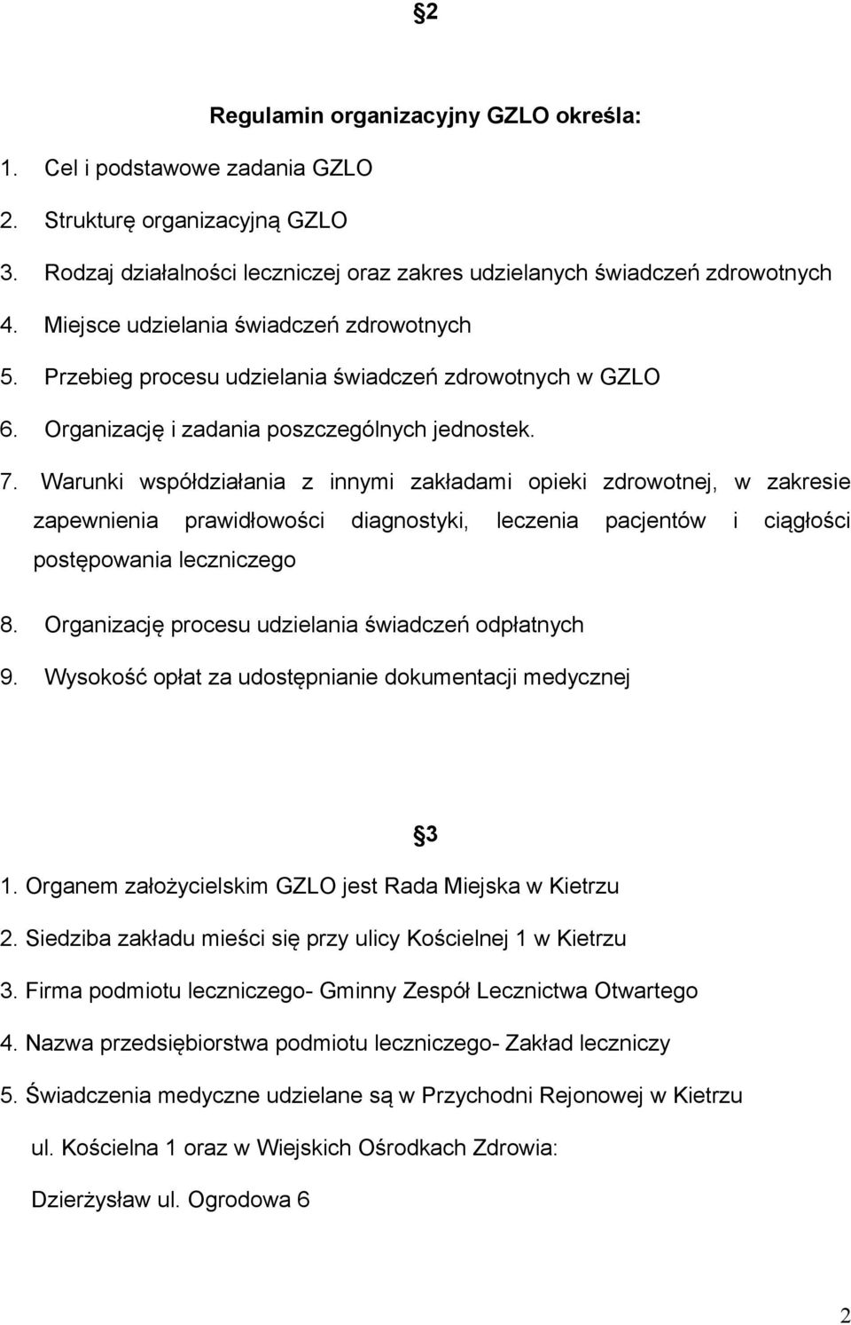 Warunki współdziałania z innymi zakładami opieki zdrowotnej, w zakresie zapewnienia prawidłowości diagnostyki, leczenia pacjentów i ciągłości postępowania leczniczego 8.