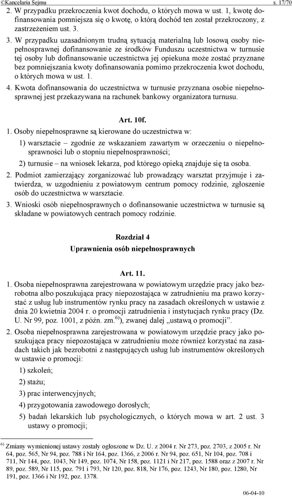 opiekuna może zostać przyznane bez pomniejszania kwoty dofinansowania pomimo przekroczenia kwot dochodu, o których mowa w ust. 1. 4.