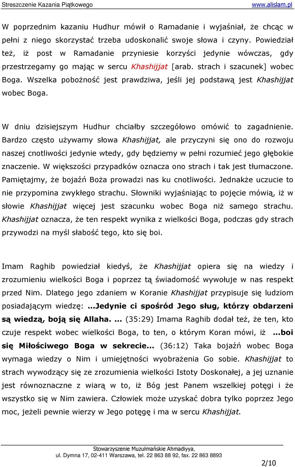 Wszelka poboŝność jest prawdziwa, jeśli jej podstawą jest Khashijjat wobec Boga. W dniu dzisiejszym Hudhur chciałby szczegółowo omówić to zagadnienie.