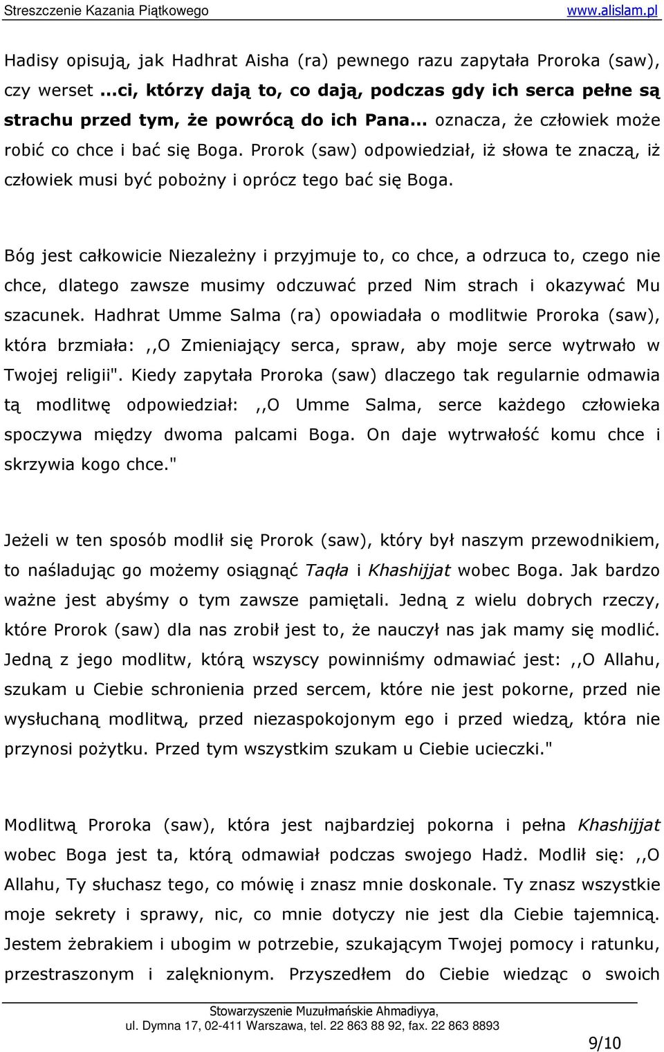 Bóg jest całkowicie NiezaleŜny i przyjmuje to, co chce, a odrzuca to, czego nie chce, dlatego zawsze musimy odczuwać przed Nim strach i okazywać Mu szacunek.