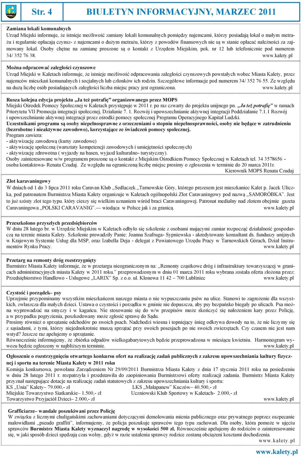 Osoby chętne na zamianę proszone są o kontakt z Urzędem Miejskim, pok. nr 12 lub telefonicznie pod numerem 34/ 352 76 38.