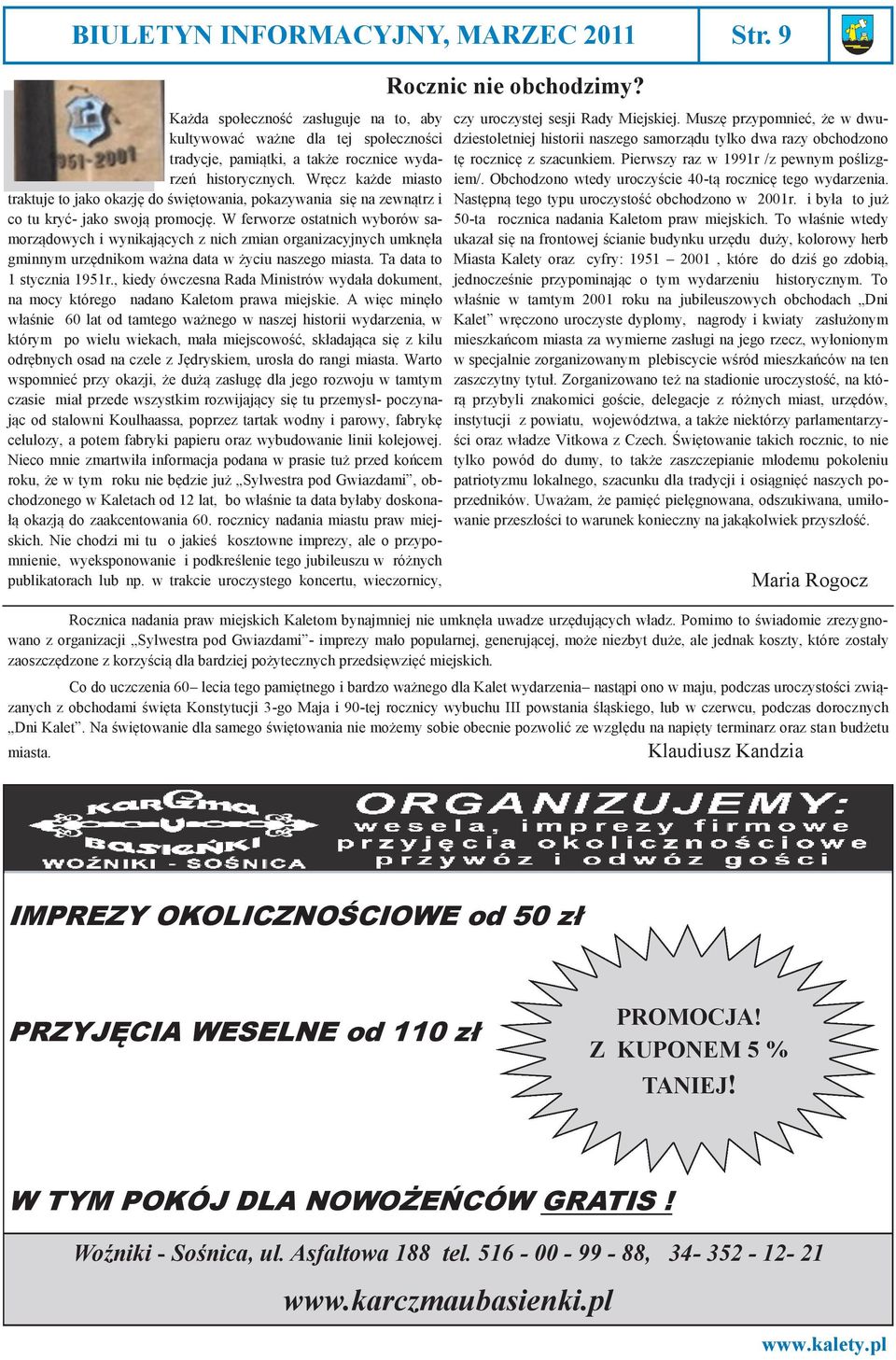 W ferworze ostatnich wyborów samorządowych i wynikających z nich zmian organizacyjnych umknęła gminnym urzędnikom ważna data w życiu naszego miasta. Ta data to 1 stycznia 1951r.