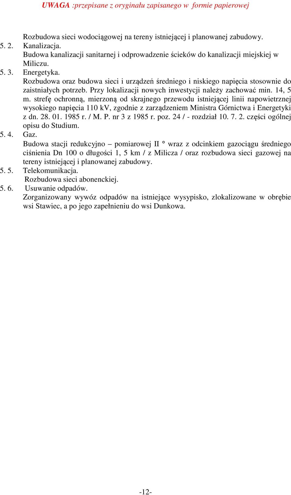 strefę ochronną, mierzoną od skrajnego przewodu istniejącej linii napowietrznej wysokiego napięcia 110 kv, zgodnie z zarządzeniem Ministra Górnictwa i Energetyki z dn. 28. 01. 1985 r. / M. P.