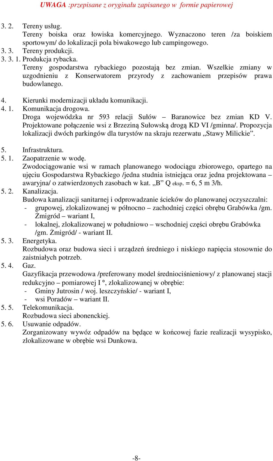 Kierunki modernizacji układu komunikacji. 4. 1. Komunikacja drogowa. Droga wojewódzka nr 593 relacji Sułów Baranowice bez zmian KD V.