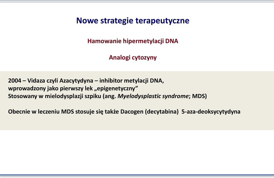 epigenetyczny Stosowany w mielodysplazji szpiku (ang.