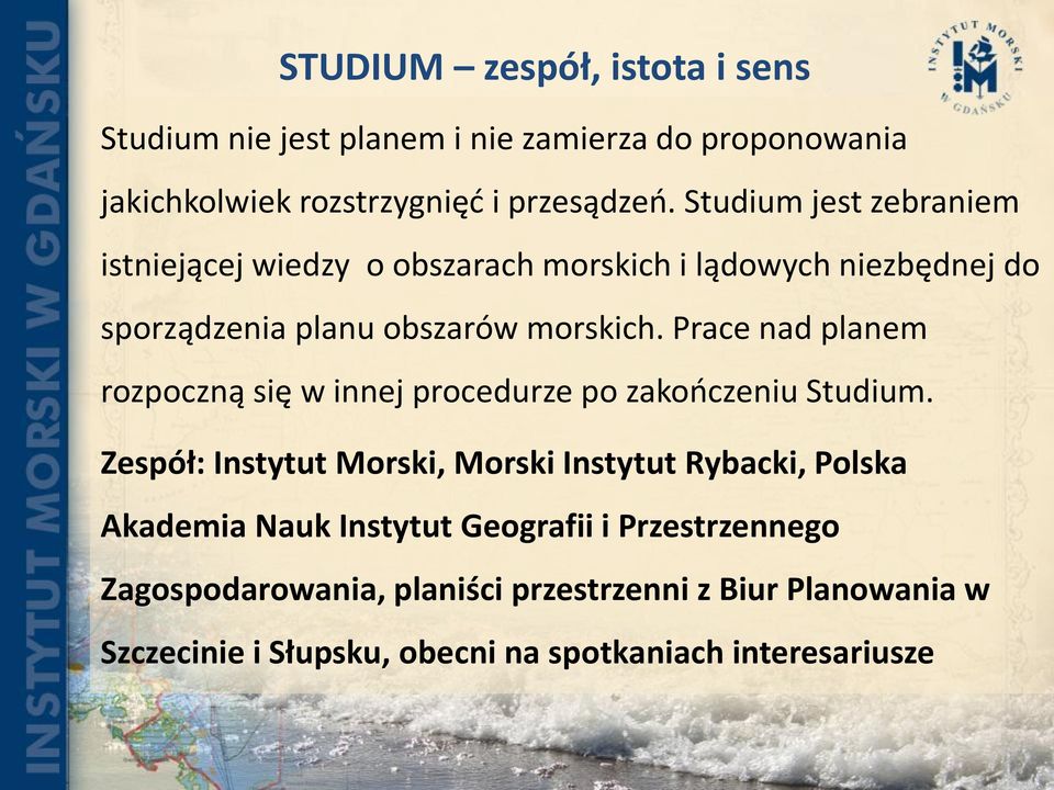 Prace nad planem rozpoczną się w innej procedurze po zakończeniu Studium.