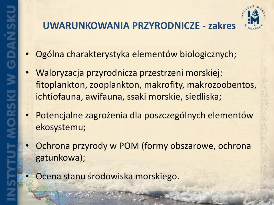 ichtiofauna, awifauna, ssaki morskie, siedliska; Potencjalne zagrożenia dla poszczególnych