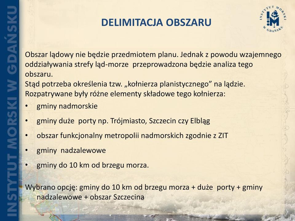 kołnierza planistycznego na lądzie. Rozpatrywane były różne elementy składowe tego kołnierza: gminy nadmorskie gminy duże porty np.