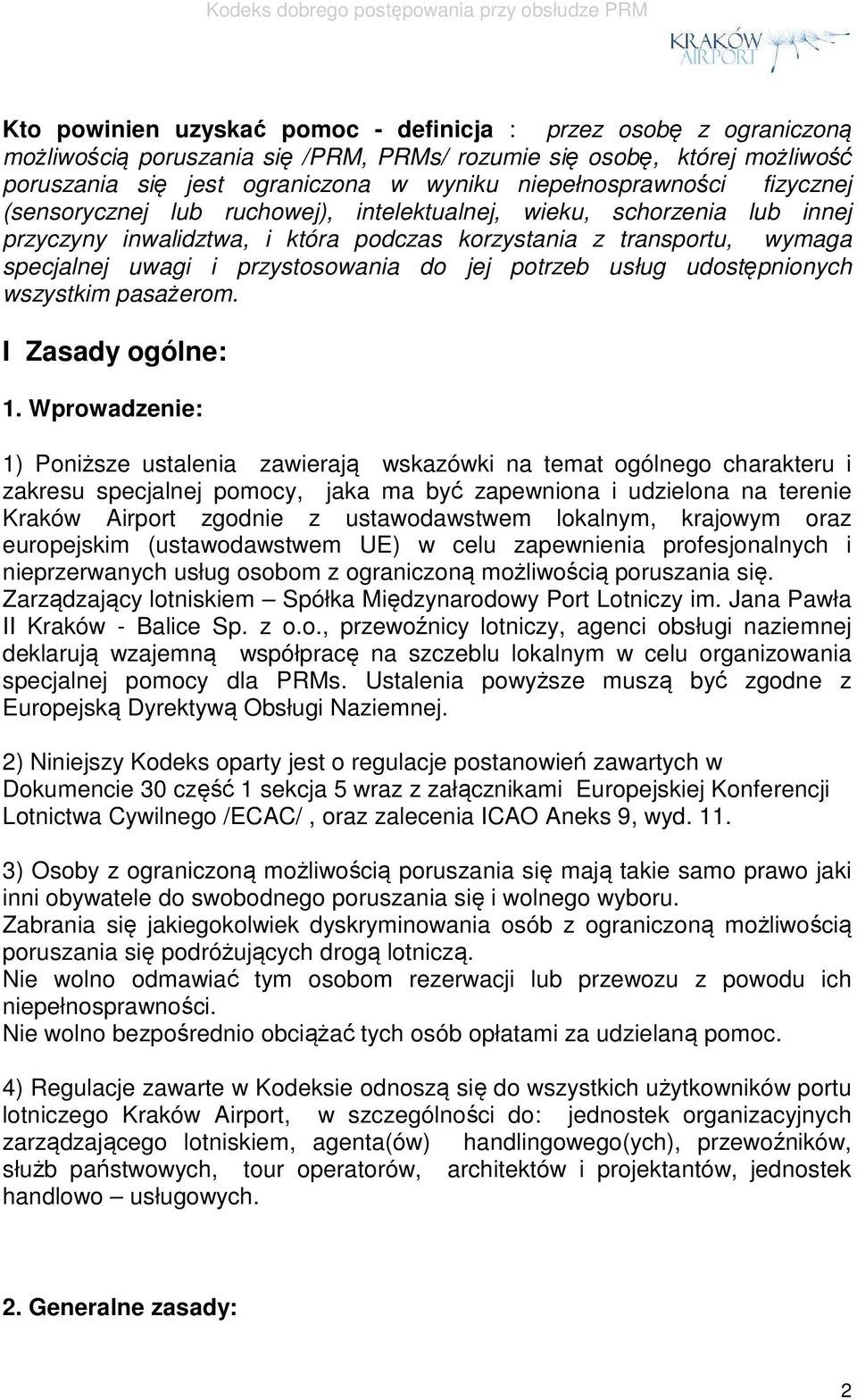 przystosowania do jej potrzeb usług udostępnionych wszystkim pasażerom. I Zasady ogólne: 1.