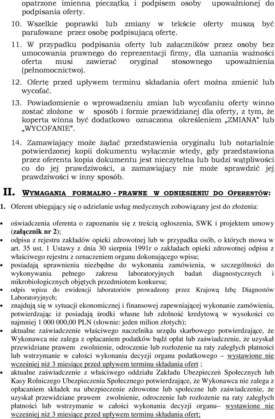 12. Ofertę przed upływem terminu składania ofert moŝna zmienić lub wycofać. 13.