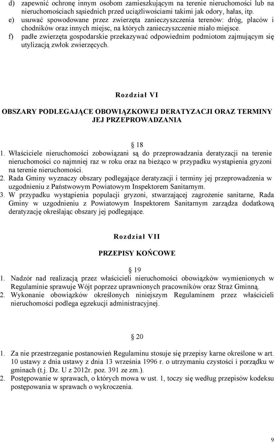 f) padłe zwierzęta gospodarskie przekazywać odpowiednim podmiotom zajmującym się utylizacją zwłok zwierzęcych.