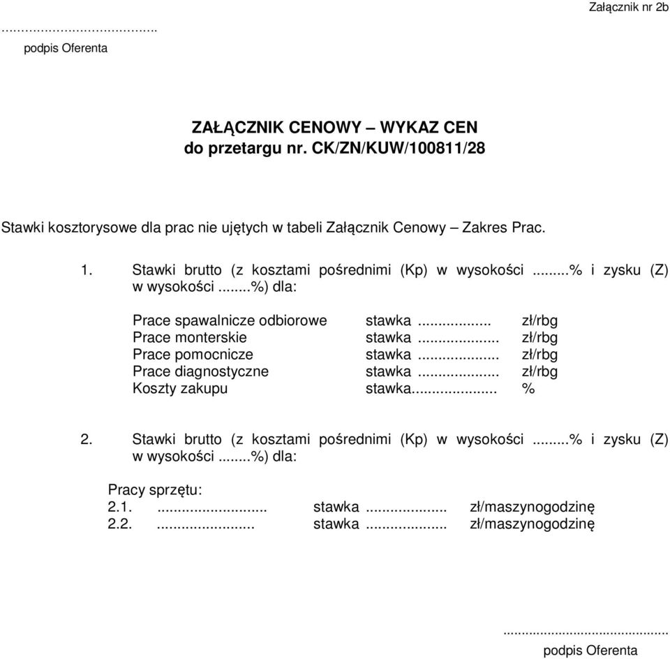 ..% i zysku (Z) w wysokości...%) dla: Prace spawalnicze odbiorowe stawka... zł/rbg Prace monterskie stawka... zł/rbg Prace pomocnicze stawka.