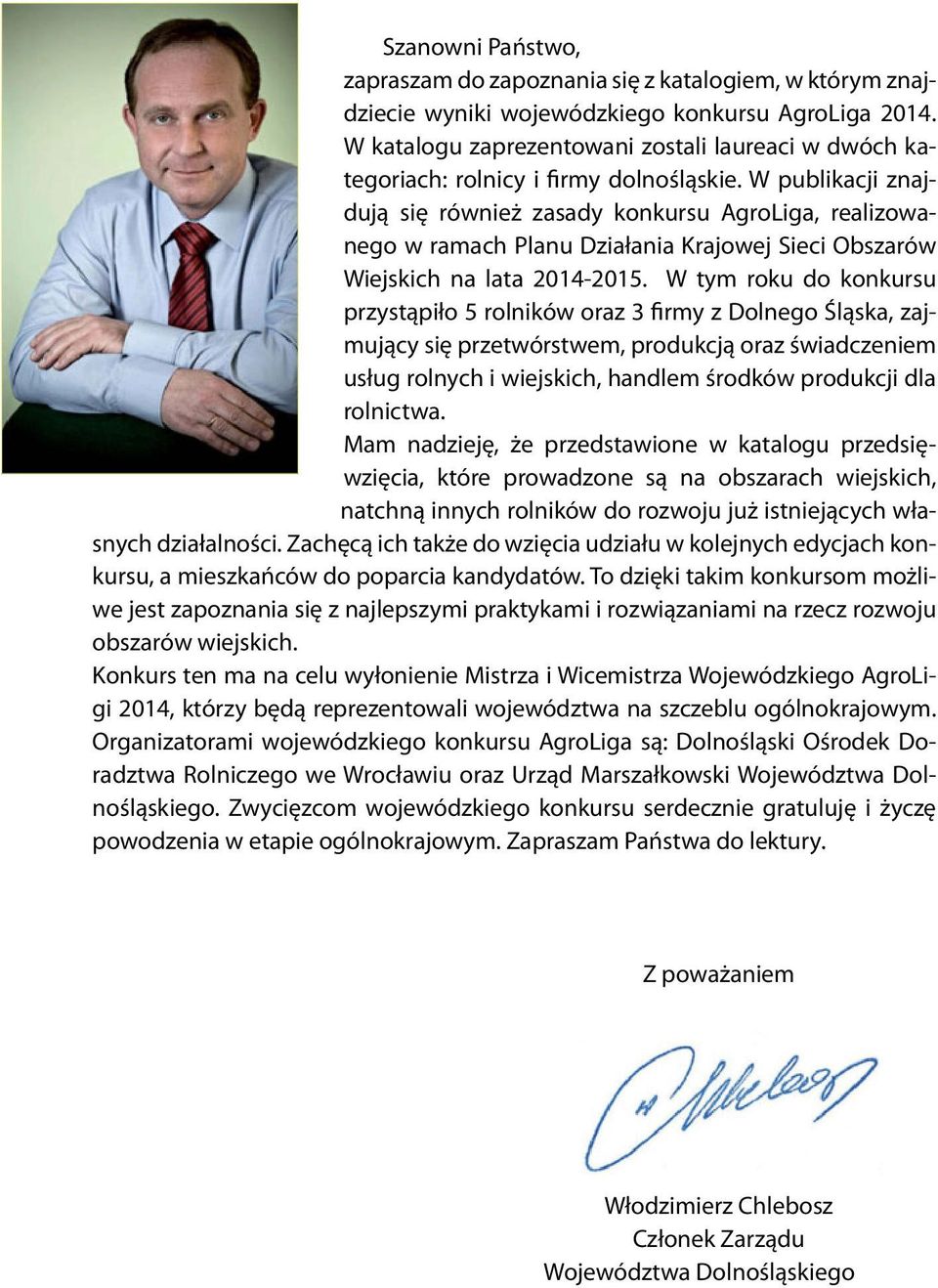 W publikacji znajdują się również zasady konkursu AgroLiga, realizowanego w ramach Planu Działania Krajowej Sieci Obszarów Wiejskich na lata 2014-2015.