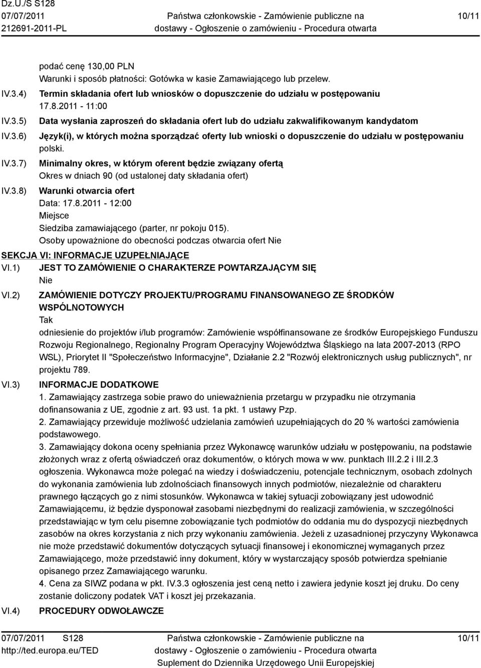 2011-11:00 Data wysłania zaproszeń do składania ofert lub do udziału zakwalifikowanym kandydatom Język(i), w których można sporządzać oferty lub wnioski o dopuszczenie do udziału w postępowaniu