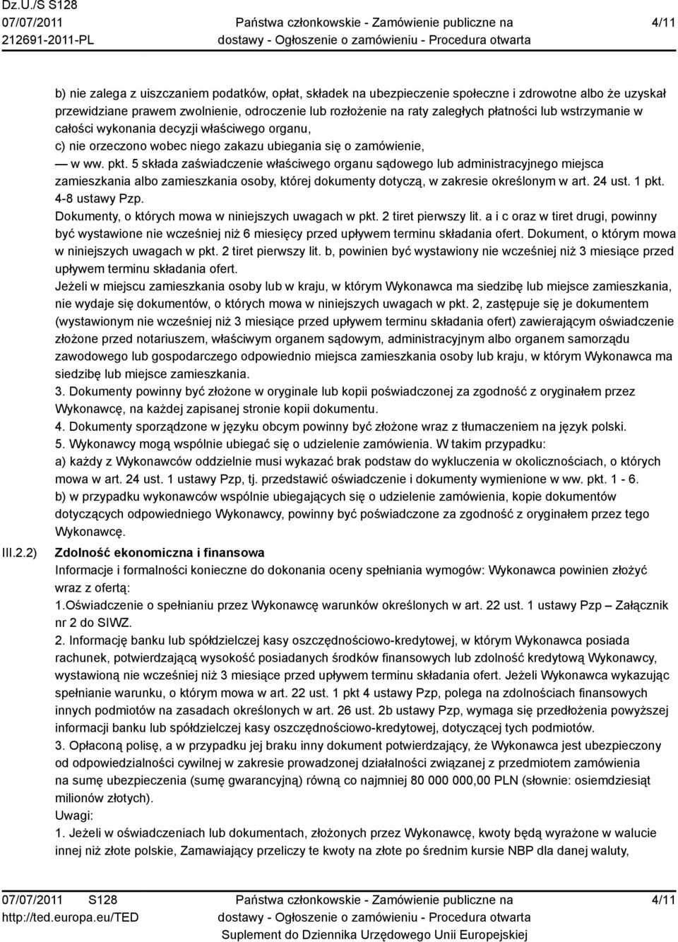 lub wstrzymanie w całości wykonania decyzji właściwego organu, c) nie orzeczono wobec niego zakazu ubiegania się o zamówienie, w ww. pkt.