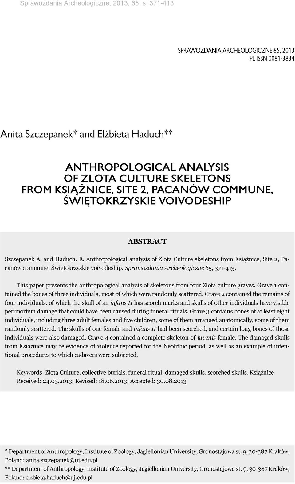 Świętokrzyskie voivodeship ABSTRACT Szczepanek A. and Haduch. E. Anthropological analysis of Zlota Culture skeletons from Książnice, Site 2, Pacanów commune, Świętokrzyskie voivodeship.