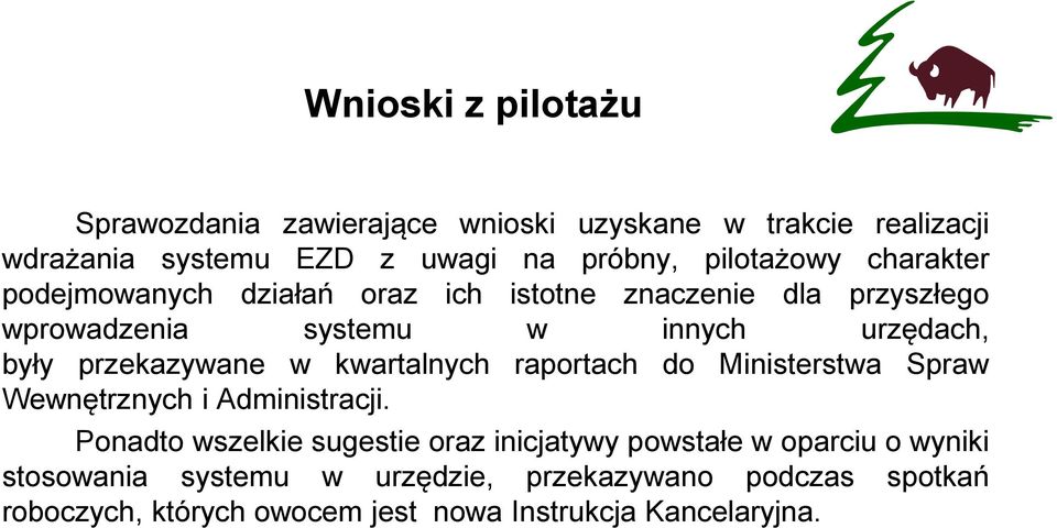 przekazywane w kwartalnych raportach do Ministerstwa Spraw Wewnętrznych i Administracji.