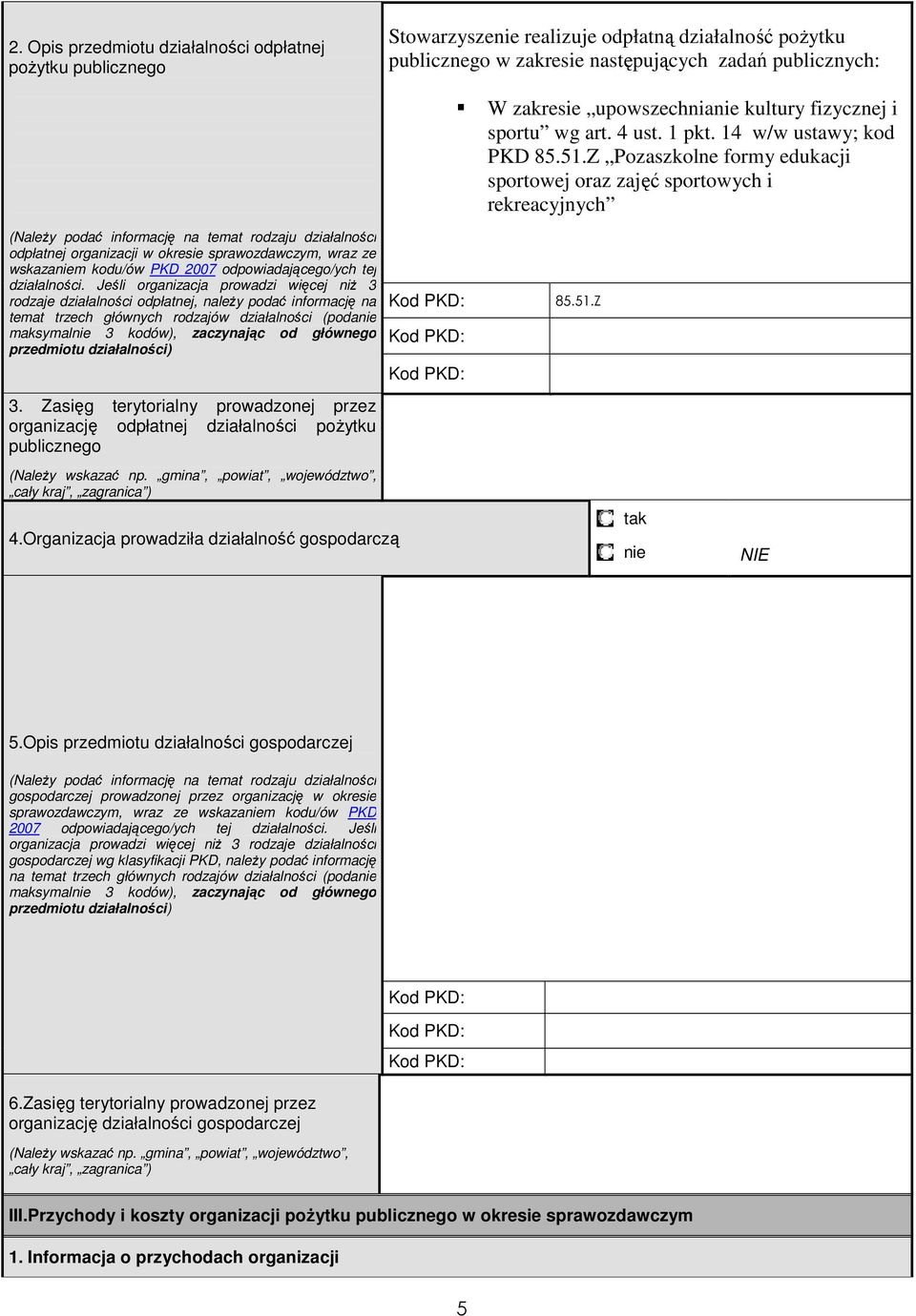 5.Z Pozaszkolne formy edukacji sportowej oraz zajęć sportowych i rekreacyjnych (Należy podać informację na temat rodzaju działalności odpłatnej organizacji w okresie, wraz ze wskazaniem kodu/ów PKD