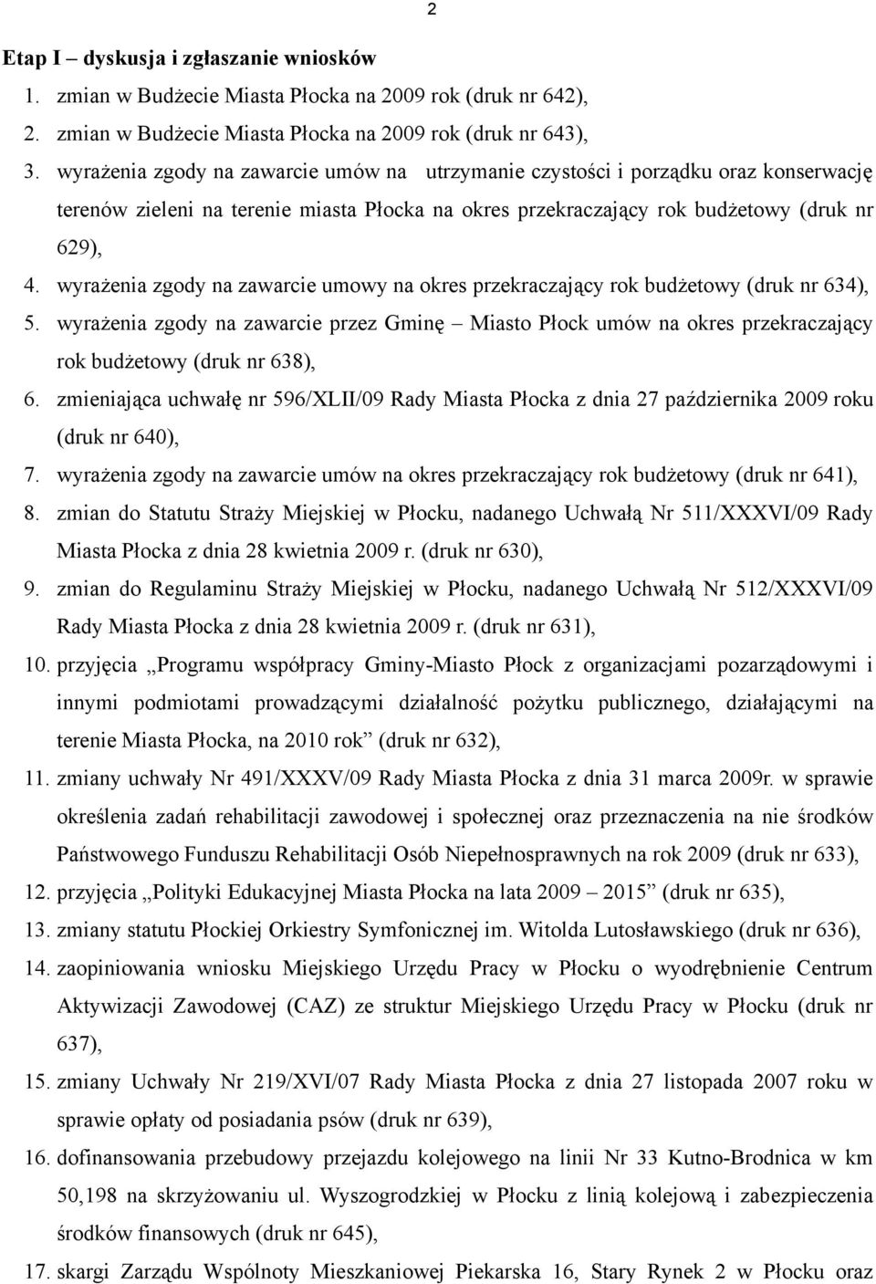 wyrażenia zgody na zawarcie umowy na okres przekraczający rok budżetowy (druk nr 634), 5.